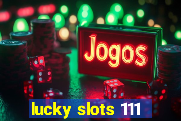 lucky slots 111